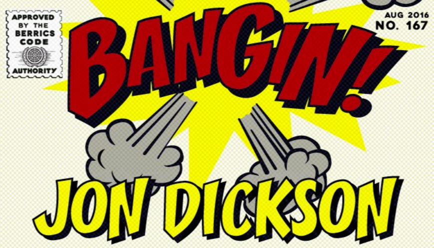 Jon Dickson - Bangin!