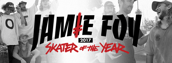 Jamie Foy - 2017 Skater of the Year!